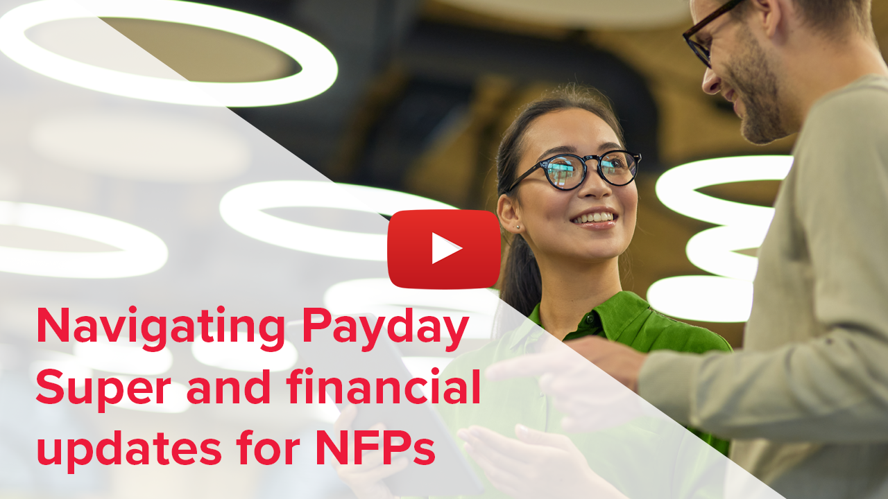Navigating Payday Super and financial updates for NFPs